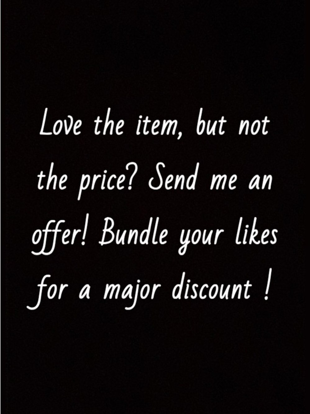 I accept most offers!